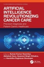 Cover: Artificial Intelligence Revolutionizing Cancer Care - CRC Press