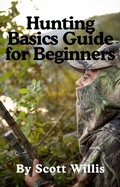 Cover: Hunting Basics Guide for Beginners - Lulu.com