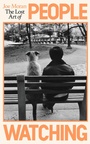 Cover: The Lost Art of People Watching - Penguin Books Ltd