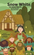 Cover: Snow White, the Seven Dwarves, and the Adorable Bed and Breakfast - Xist Publishing