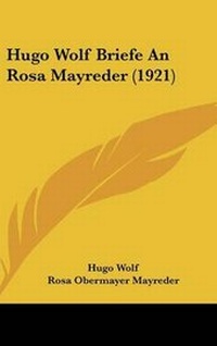 Enlarge image Cover: Hugo Wolf Briefe an Rosa Mayreder (1921) - Kessinger Publishing