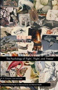 Enlarge image Cover: The Psychology of 'Fight', 'Flight', and 'Freeze' - Lore and Lobe Publishing
