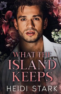 Enlarge image Cover: What The Island Keeps - Heidi Stark, Author