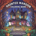 Cover: Haunted Mansion Coloring Book - Spooky & Creepy Cozy Coloring Spaces
