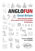 Cover: Anglofun &iquest; Great Britain. Apprentissage ludique de la culture et de la civilisation britanniques - ELLIPSES