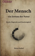 Cover: Der Mensch - ein Irrtum der Natur - BoD - Books on Demand