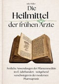 Cover: Die Heilmittel der fr&uuml;hen &Auml;rzte - BoD - Books on Demand