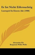 Cover: Er Ist Nicht Eifersuchtig - Kessinger Publishing