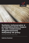 Cover: Systemy motywacyjne w przedsiebiorstwie majace na celu zwiekszenie dlugoterminowej motywacji do pracy - Wydawnictwo Nasza Wiedza