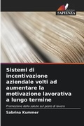 Cover: Sistemi di incentivazione aziendale volti ad aumentare la motivazione lavorativa a lungo termine - Edizioni Sapienza