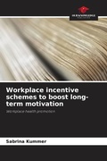 Cover: Workplace incentive schemes to boost long-term motivation - Our Knowledge Publishing