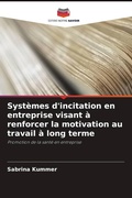 Cover: Systemes d'incitation en entreprise visant a renforcer la motivation au travail a long terme - Editions Notre Savoir