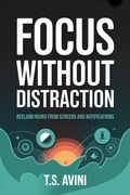 Cover: Focus Without Distraction - T.S. AVINI