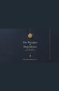 Cover: The Precipice of Dependence - Christopher Julian Lowery