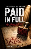 Cover: Paid  in Full : A Story of Redemption, Grace, and Freedom - MarieNoelMinistriesPress