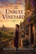 Cover: The Unruly Vineyard - David G. Hennessey