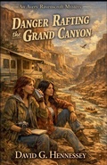 Cover: Danger Rafting the Grand Canyon - David G. Hennessey