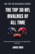 Cover: The Top 30 NFL Rivalries of all Time - James Bren