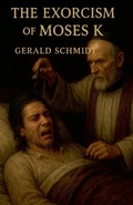 Cover: The Exorcism of Moses K. - Gerald R. Schmidt