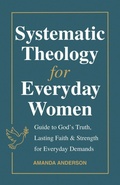 Cover: Systematic Theology for Everyday Women - Tabby Kay Publishing