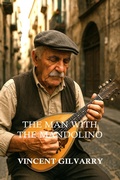 Cover: The Man With the Mandolino - Vincent Gilvarry
