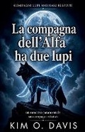 Cover: La compagna dell'Alfa ha due lupi - Kim O. Davis