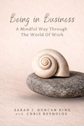 Cover: Being in Business: A Mindful Way Through the World of Work - Pine Tree Press