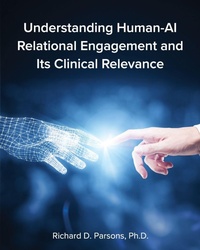 Enlarge image Cover: Understanding Human-AI Relational Engagement and Its Clinical Relevance - Cognella, Inc