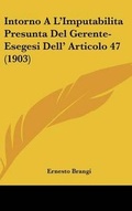 Bild: Intorno A L'Imputabilita Presunta del Gerente-Esegesi Dell' Articolo 47 (1903) - Kessinger Publishing
