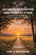 Cover: His Message In Rhyme One Word At a Time - Christian Faith Publishing
