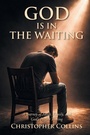 Cover: God is in the Waiting - Christian Faith Publishing