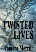 Cover: Twisted Lives - Tamara Merrill