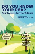 Cover: Do You Know Your PSA? Your Prostate Survivor Attitude - James A. Ball