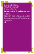 Cover: Marx als Antirassist oder: Gegen die &raquo;Apologie der bestehenden Zust&auml;nde&laquo; - Dietz