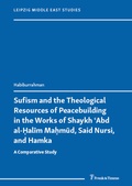 Cover: Sufism and the Theological Resources of Peacebuilding in the Works of Shaykh ?Abd al-?alim Ma?mud, Said Nursi, and Hamka - Frank & Timme