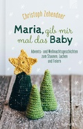 Cover: Maria, gib mir mal das Baby - Brunnen Verlag GmbH