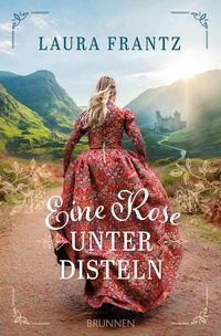 Enlarge image Cover: Eine Rose unter Disteln - Brunnen Verlag GmbH