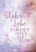 Cover: Wahre Liebe findet ihren Weg - Buchschmiede von Dataform Media GmbH