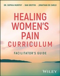 Cover: Healing Women's Pain Curriculum, Facilitator Guide - Wiley