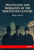 Cover: Politicians and Moralists of the Nineteenth Century - Hansebooks