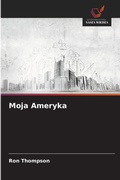 Cover: Moja Ameryka - Wydawnictwo Nasza Wiedza
