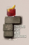 Cover: Crafting Port Wine Cocktails - Port-Ologist