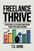 Cover: Freelance Thrive - T.S. AVINI