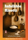 Cover: Infallible Risotti - Master Chef Walter M.E. Potenza