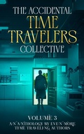 Cover: The Accidental Time Travelers Collective vol. 3 - Joshua David Bellin