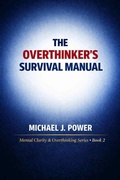 Cover: The Overthinker's Survival Manual - Michael J. Power