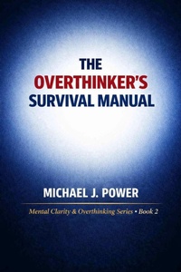 Enlarge image Cover: The Overthinker's Survival Manual - Michael J. Power