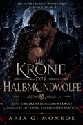 Cover: Corona de los Lobos Crescentes: Un romance de hombre lobo con pareja rechazada y har&eacute;n inverso - Aria G. Monroe