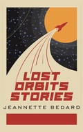 Cover: Lost Orbits Stories - Jeannette Bedard