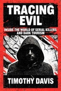 Cover: Tracing Evil Inside the World of Serial Killers and Dark Tourism - serena capuozzo
